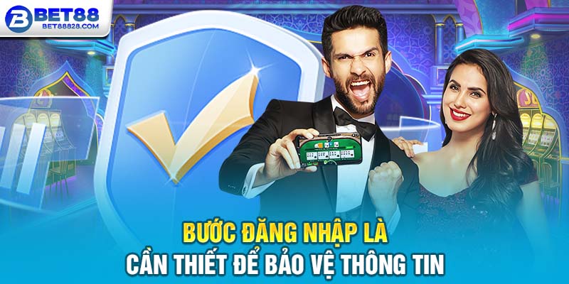 Bước đăng nhập là cần thiết để bảo vệ thông tin