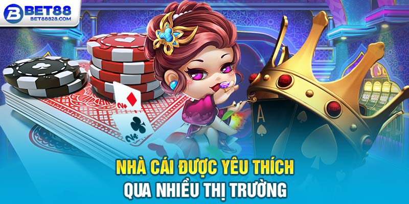 Nhà cái được yêu thích qua nhiều thị trường