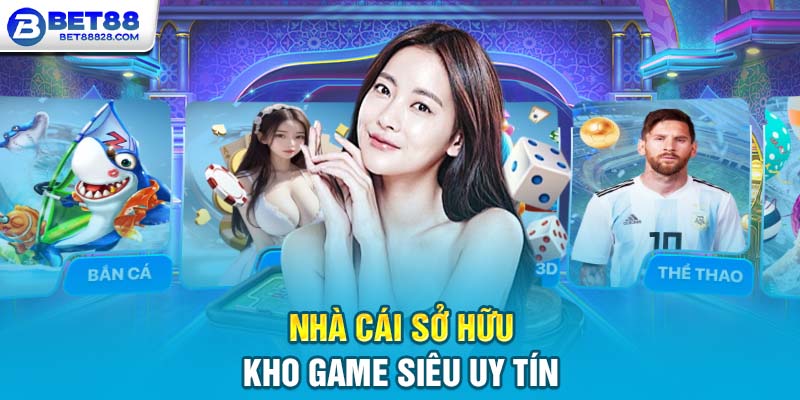 Nhà cái sở hữu kho game siêu uy tín